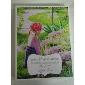   Jurnalul unei mame GHID  PENTRU  CRESTEREA  COPIILOR  PANA  LA  3  ANI - Ligia  POP 